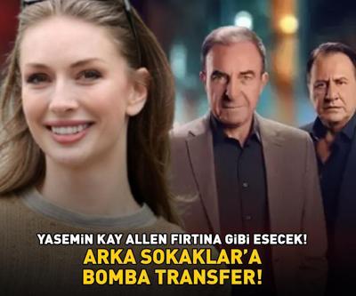 ARKA SOKAKLARA BOMBA TRANSFER Yasemin Kay Allen fırtına gibi esecek