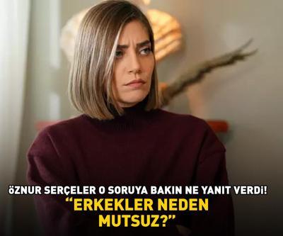 ERKEKLER NEDEN MUTSUZ Yalı Çapkınının Asumanı Öznur Serçeler o soruya bakın ne yanıt verdi