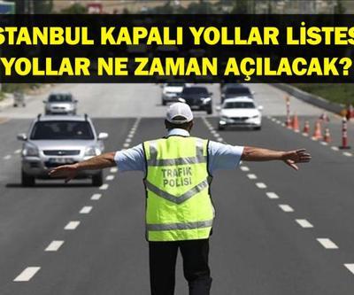 İSTANBUL KAPALI YOLLAR: 29 Mart İstanbulda Hangi Yollar Kapalı Yollar Ne Zaman Açılacak