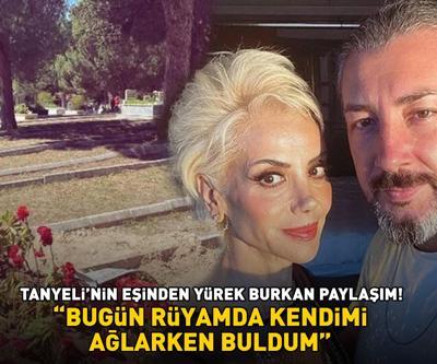 Tanyelinin eşinden yürek burkan paylaşım BUGÜN RÜYAMDA KENDİMİ AĞLARKEN BULDUM