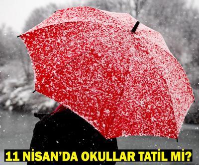11 NİSAN OKULLAR TATİL Mİ Kar yağışı nedeniyle tatil olan iller hangileri