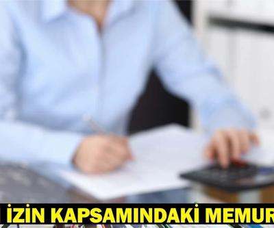 İDARİ İZİN KAPSAMINDAKİ MEMURLAR: Memurlar 24-25 Nisan’da izinli mi, hangi memurlar izinli