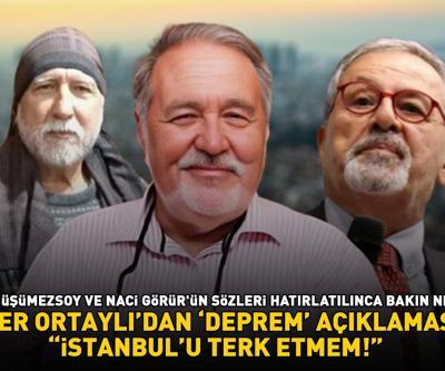 İLBER ORTAYLIDAN İSTANBUL DEPREMİ AÇIKLAMASI Şener Üşümezsoy ve Naci Görürün sözleri hatırlatılınca bakın ne dedi
