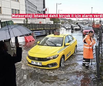 Dikkat Meteoroloji tek tek uyardı: İstanbul dahil birçok il için alarm verildi