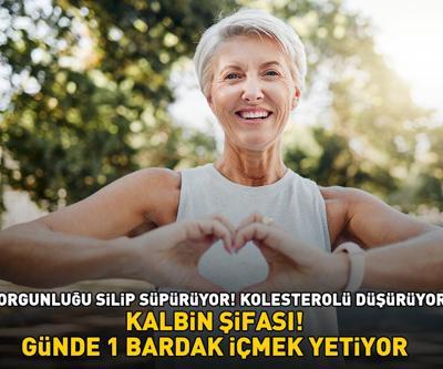 KALBİN ŞİFASI Yorgunluğu silip süpürüyor, kolesterolü düşürüyor Günde 1 bardak içmek yetiyor