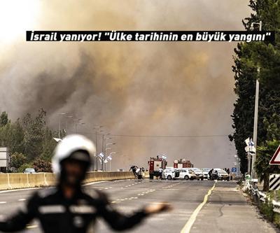 İsrail yanıyor Ülke tarihinin en büyük yangını