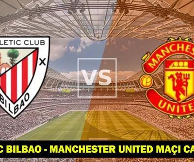 ATHLETİC BİLBAO - MANCHESTER UNİTED TRT 1 CANLI İZLE: Athletic Bilbao - Manchester United maçı hangi kanalda, saat kaçta (Muhtemel 11’ler-maç kadrosu)