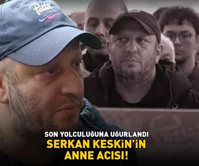 Serkan Keskinin anne acısı SON YOLCULUĞUNA UĞURLANDI