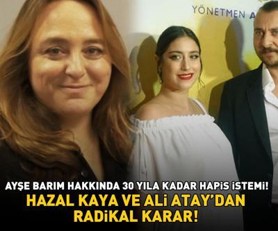 Ayşe Barım hakkında 30 yıla kadar hapis istemi Hazal Kaya ve Ali Ataydan radikal karar AJANSTAN AYRILDILAR