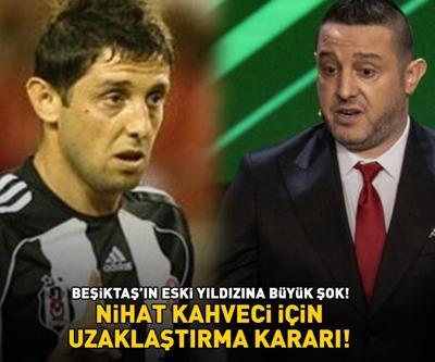 BEŞİKTAŞIN ESKİ YILDIZINA BÜYÜK ŞOK Nihat Kahveci için uzaklaştırma kararı