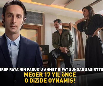 Eşref Rüyanın Faruku Ahmet Rıfat Şungar şaşırttı MEĞER 17 YIL ÖNCE O DİZİDE OYNAMIŞ