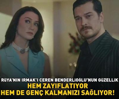 Eşref Rüyanın Irmakı Ceren Benderlioğlunun güzellik sırrı Hem zayıflatıyor hem de genç kalmanızı sağlıyor