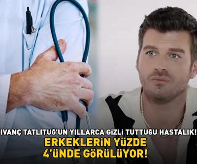 Aşk-ı Memnunun Behlülü Kıvanç Tatlıtuğ’un yıllarca gizli tuttuğu hastalık Bu belirtilere dikkat ERKEKLERİN YÜZDE 4ÜNDE GÖRÜLÜYOR