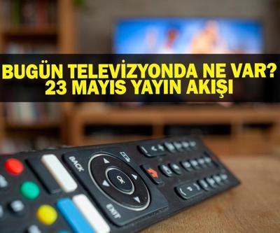 23 MAYIS YAYIN AKIŞI: Bu Akşam Hangi Diziler Var Bugün Televizyonda Ne Var 23 Mayıs TV Yayın Akışı Listesi