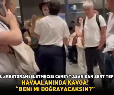 HAVAALANINDA KAVGA Ünlü restoran işletmecisi Cüneyt Asandan sert tepki: Beni mi doğrayacaksın