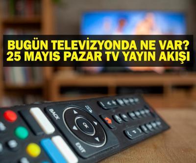 25 MAYIS YAYIN AKIŞI: Bu Akşam Hangi Diziler Var Bugün Televizyonda Ne Var 25 Mayıs TV Yayın Akışı Listesi