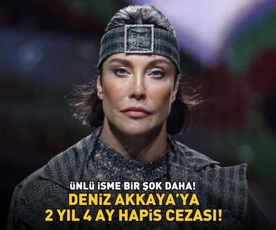 Deniz Akkayaya bir şok daha 2 yıl 4 ay hapis cezasına çarptırılmasına hükmedildi