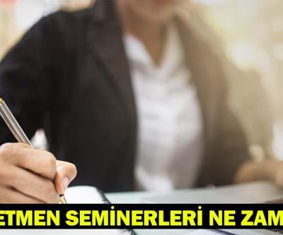 ÖĞRETMEN SEMİNER TARİHLERİ 2025: Öğretmen haziran semineri ne zaman bitiyor