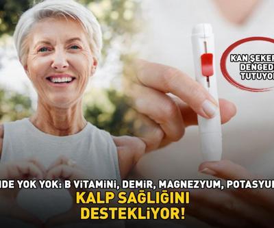 Kilosu 65 TL İçinde yok yok: B vitamini, demir, magnezyum, potasyum Kalp sağlığını destekliyor, kan şekerini terazi gibi dengede tutuyor