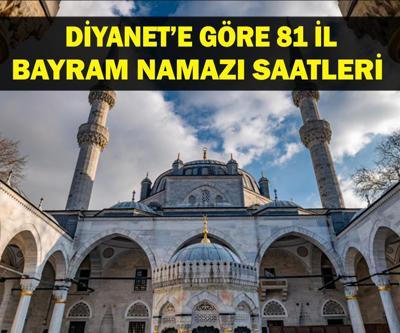 BAYRAM NAMAZI SAATLERİ: Kurban Bayramı Namazı Saat Kaçta Diyanete Göre Kurban Bayramı İstanbul, Ankara, İzmir 81 İl Bayram Namazı Saatleri