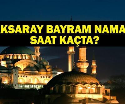 AKSARAY BAYRAM NAMAZI SAATİ 2025 - Aksarayda Kurban Bayramı namazı saat kaçta, ne zaman kılınacak Diyanet bayram namazı vakti