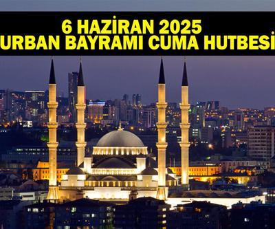 KURBAN BAYRAMI CUMA HUTBESİ: 6 Haziran cuma Hutbesi Konusu Ne Kurban Bayramı Cuma Hutbesinde Neler Var Diyanet İşleri Bu Haftanın Cuma Hutbesini Yayımladı