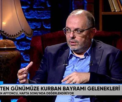 Tarihçi Prof. Dr. Erhan Afyoncu, geçmişten günümüze Kurban Bayramı geleneklerini Hafta Sonunda anlattı