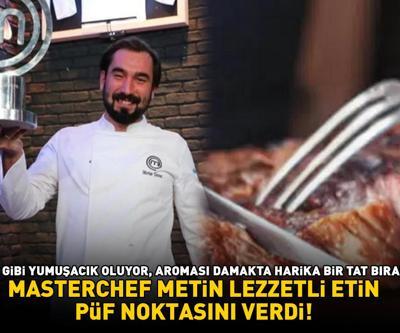 MasterChef şampiyonu Metin lezzetli etin püf noktasını verdi Lokum gibi yumuşacık oluyor, aroması damakta harika bir tat bırakıyor
