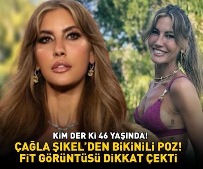 Kim der ki 46 yaşında Çağla Şıkel’den bikinili poz Fit görüntüsü dikkat çekti