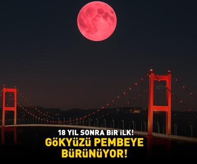 Çilek Dolunayı için nefesler tutuldu 18 yıl sonra bir ilk Gökyüzü pembeye bürünüyor