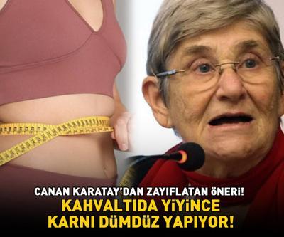 CANAN KARATAY ÜSTÜNE BASA BASA ÖNERDİ Kahvaltıda yiyince karnı dümdüz yapıyor; bel ve basen yağlarını cayır cayır yakıyor