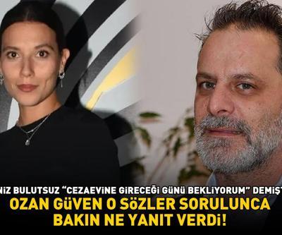 Deniz Bulutsuz Cezaevine gireceği günü bekliyorum demişti Ozan Güven, o sözler sorulunca bakın ne yanıt verdi