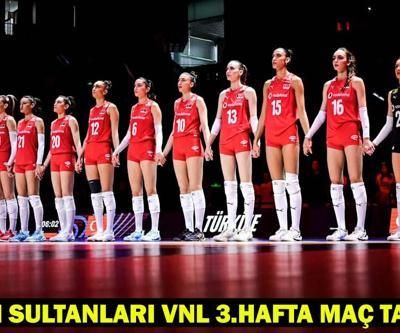 FİLENİN SULTANLARI VNL 3.HAFTA MAÇ TAKVİMİ 2025: A Milli Kadın Voleybol Takımı Milletler Ligi maçları ne zaman