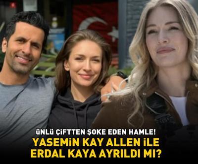 Arka Sokakların Gökçesi Yasemin Kay Allen ile Erdal Kaya ayrıldı mı ÜNLÜ ÇİFTTEN ŞOKE EDEN HAMLE
