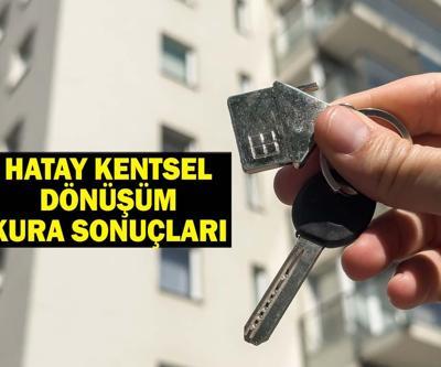 HATAY KENTSEL DÖNÜŞÜM KURASI: Hatay TOKİ Kentsel Dönüşüm Kura Çekimi Sonuçları Listesi