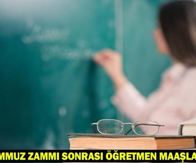ÖĞRETMEN MAAŞLARI 2025: Temmuz zammı sonrası öğretmen maaşları ne kadar oldu