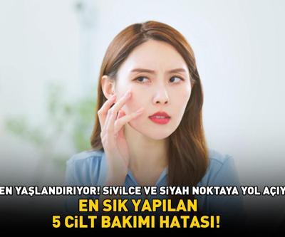 EN SIK YAPILAN 5 CİLT BAKIMI HATASI Cildi erken yaşlandırıyor, sivilce, akne ve siyah noktaya yol açıyor