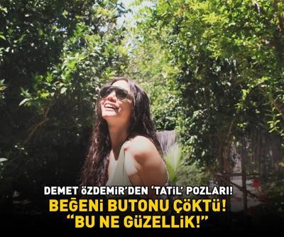 Eşref Rüyanın Nisanı Demet Özdemirden tatil pozları Beğeni butonu çöktü BU NE GÜZELLİK
