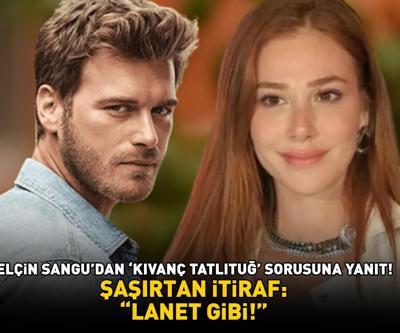 Şaşırtan itiraf Elçin Sangu’dan Kıvanç Tatlıtuğ’ sorusuna yanıt ‘LANET GİBİ’