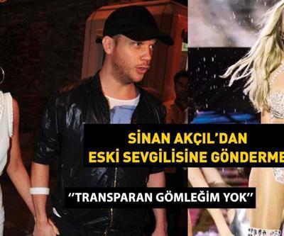 Sinan Akçıldan eski sevgilisi Hadiseye gönderme TRANSPARAN GÖMLEĞİM YOK