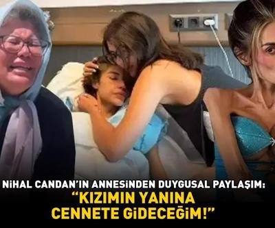 Nihal Candanın annesi Umut Candandan duygusal paylaşım: KIZIMIN YANINA CENNETE GİDECEĞİM