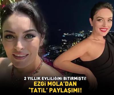 2 yıllık evliliğini bitirmişti Ezgi Moladan tatil paylaşımı