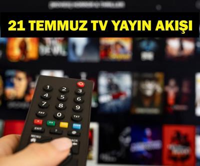 21 TEMMUZ YAYIN AKIŞI: Bu Akşam Hangi Diziler Var Bugün Televizyonda Neler Var 21 Temmuz TV Yayın Akışı Listesi