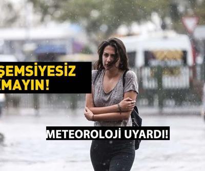 Sağanak Yağış geliyor İstanbullular dikkat Şemsiyesiz çıkmayın