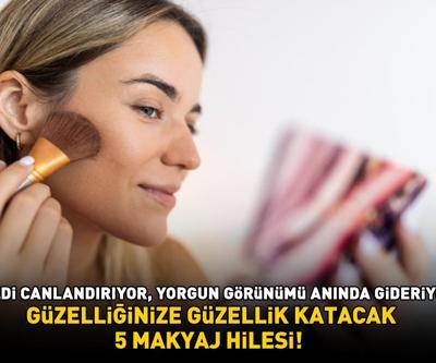 GÜZELLİĞİNİZE GÜZELLİK KATACAK 5 MAKYAJ HİLESİ Cildi canlandırıyor, donuk ve yorgun görünümü anında gideriyor