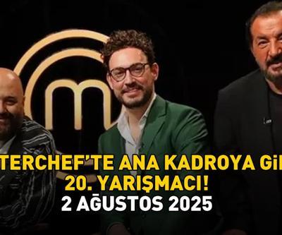 MASTERCHEF 20. YARIŞMACI 2 AĞUSTOS 2025 | MasterChefte ana kadroya giren 20. yarışmacı kim oldu
