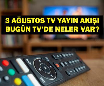 3 AĞUSTOS YAYIN AKIŞI: Bu Akşam Hangi Diziler Var Bugün Televizyonda Neler Var Kuralsız Sokaklar Yeni Bölümde Neler Var 3 Ağustos TV Yayın Akışı Listesi