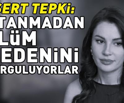 Deniz Uğurdan Ece İrtem tepkisi: Utanmadan kızın ölüm nedenini sorguluyorlar