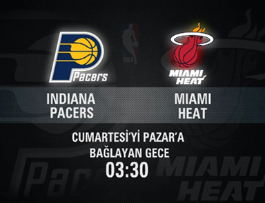 Indiana Pacers - Miami Heat maçı CNN TÜRKte