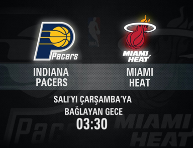 Indiana Pacers - Miami Heat maçı CNN TÜRKte